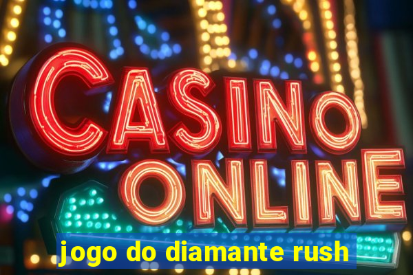 jogo do diamante rush